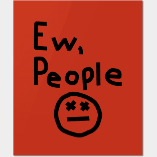Ew People Graphic Posters and Art